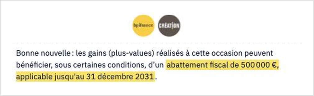 Bpifrance Création : les plus-values de cession peuvent bénéficier, sous certaines conditions, d'un abattement fiscal de 500 000 €, applicable jusqu'au 31 décembre 2031.