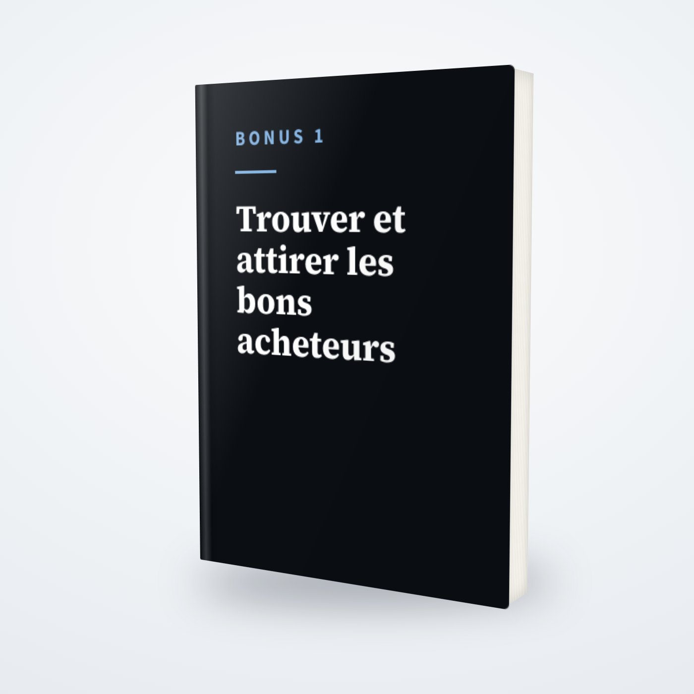 Le livre bonus 1, «&nbsp;Trouver et attirer les bons acheteurs&nbsp;».