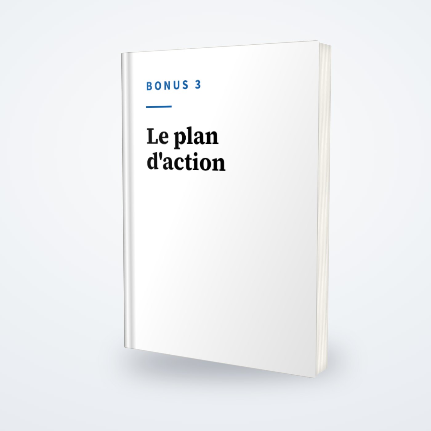 Le livre bonus 3, «&nbsp;Le plan d'action&nbsp;».