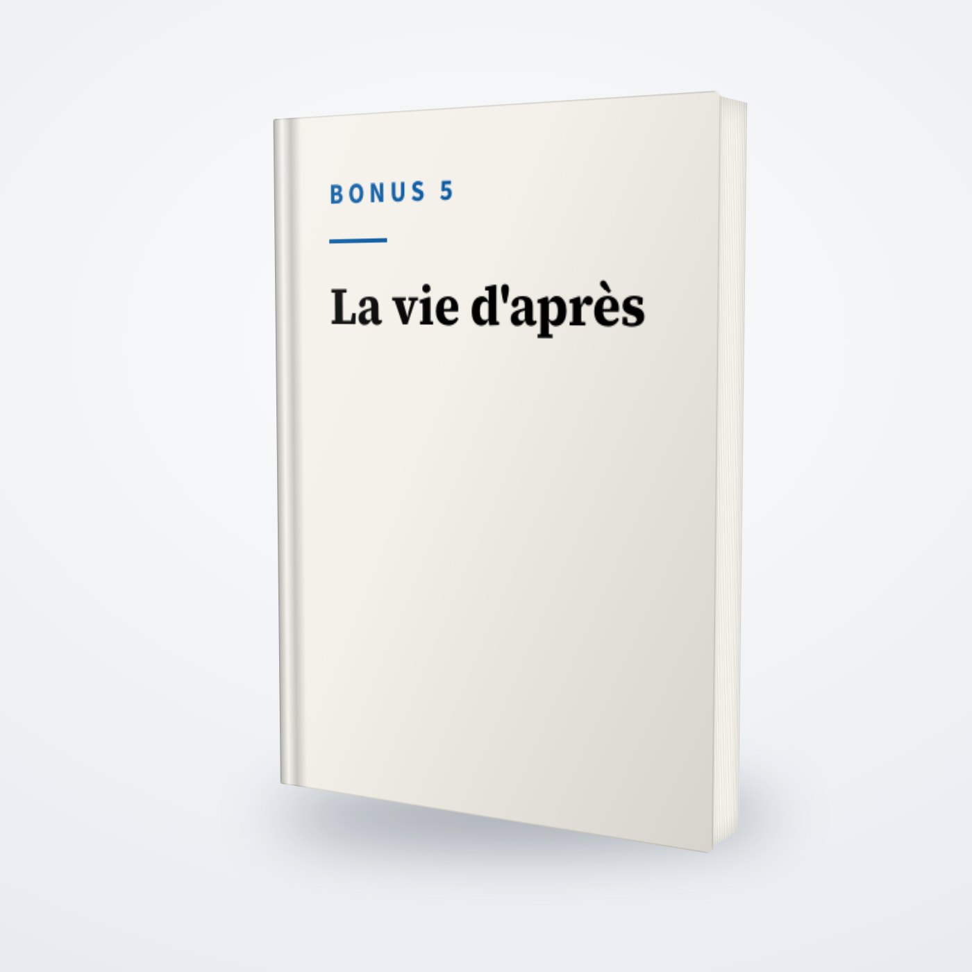 Le livre bonus 5, «&nbsp;La vie d'après&nbsp;».
